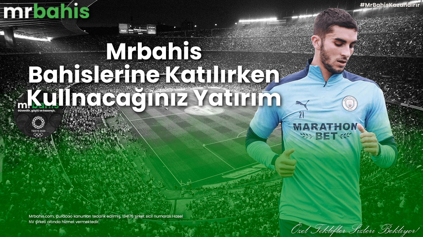 Mrbahis bahislerine katılırken kullanacağınız yatırım