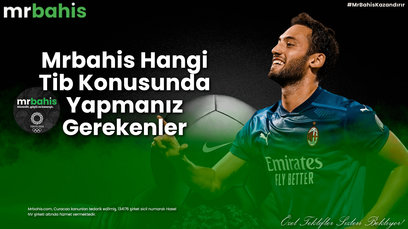 Mrbahis tib konusunda yapmanız gerekenler