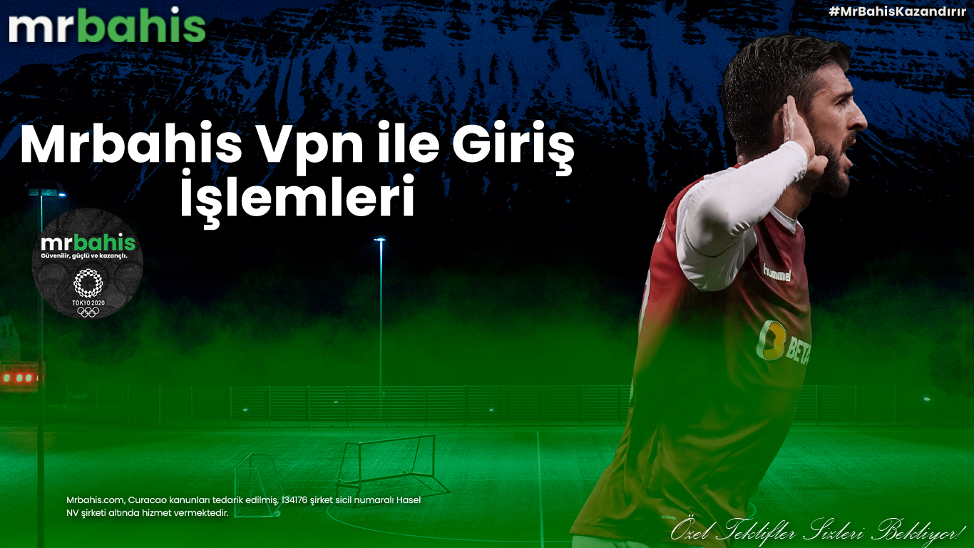 Mrbahis Vpn ile Giriş İşlemleri