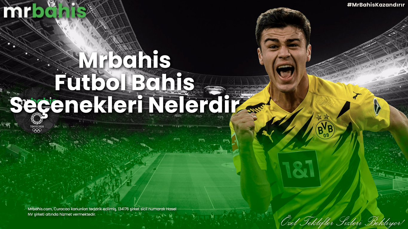 Mrbahis futbol bahis seçenekleri nelerdir