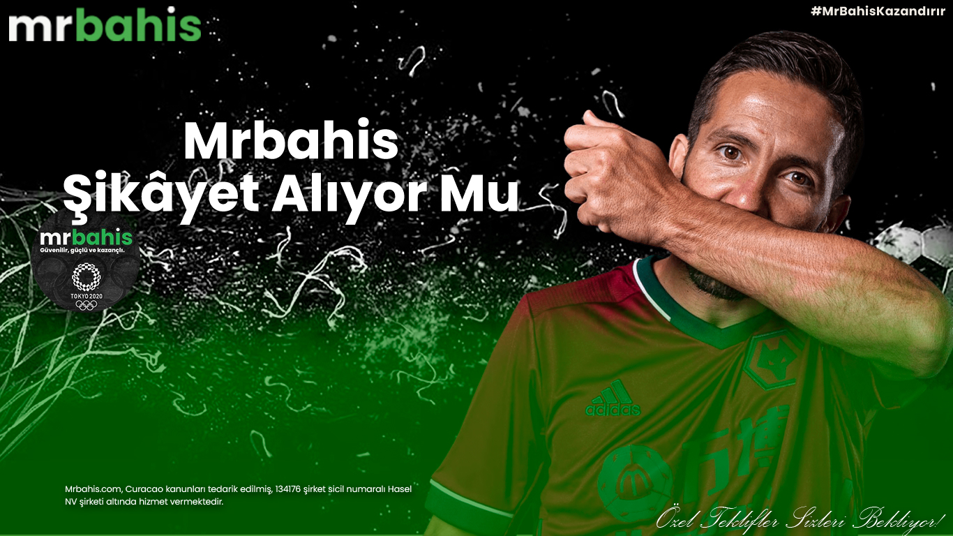 Mrbahis şikâyet alıyor mu