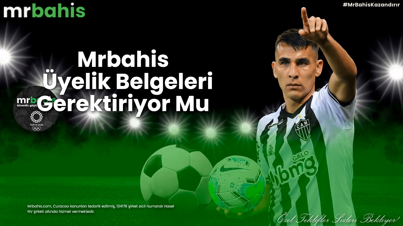 Mrbahis üyelik belgeleri gerektiriyor mu